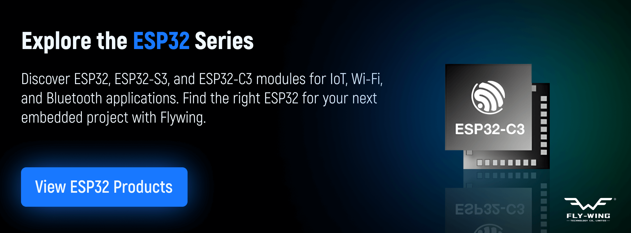ESP32, ESP32-S3, and ESP32-C3 Wi-Fi and Bluetooth modules for IoT and embedded applications, provided by Fly-Wing.