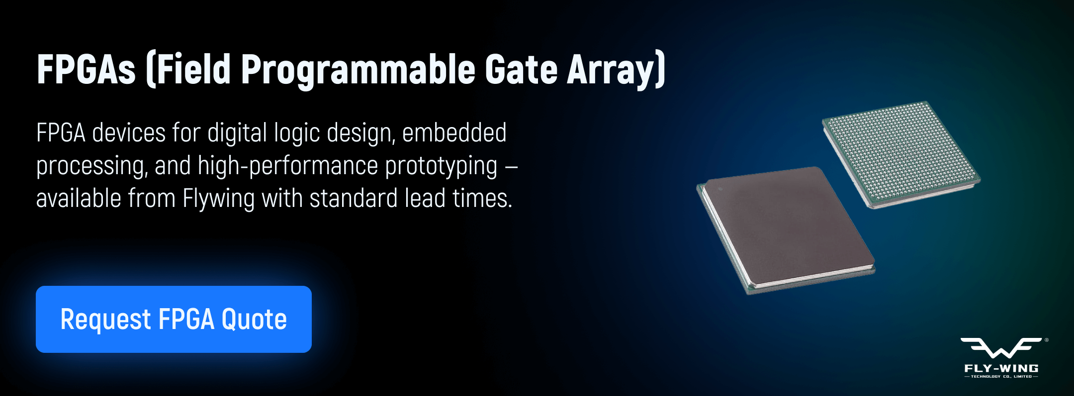 FPGA devices used for digital logic design, embedded processing, and system prototyping, available from Flywing.