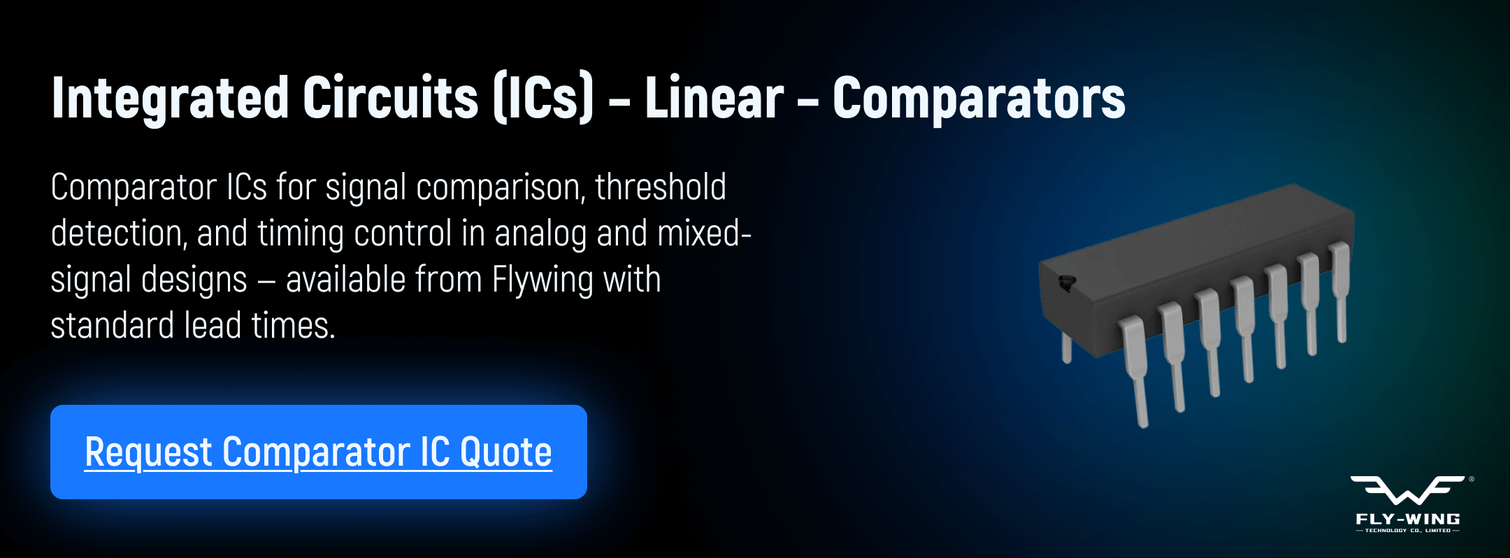 Linear comparator integrated circuits used for signal comparison, threshold detection, and timing control in analog and mixed-signal applications, available from Flywing.