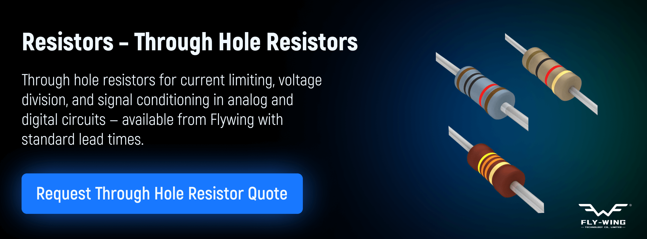 Through hole resistors used for current limiting, voltage division, and signal conditioning in analog and digital circuit applications, available from Flywing.