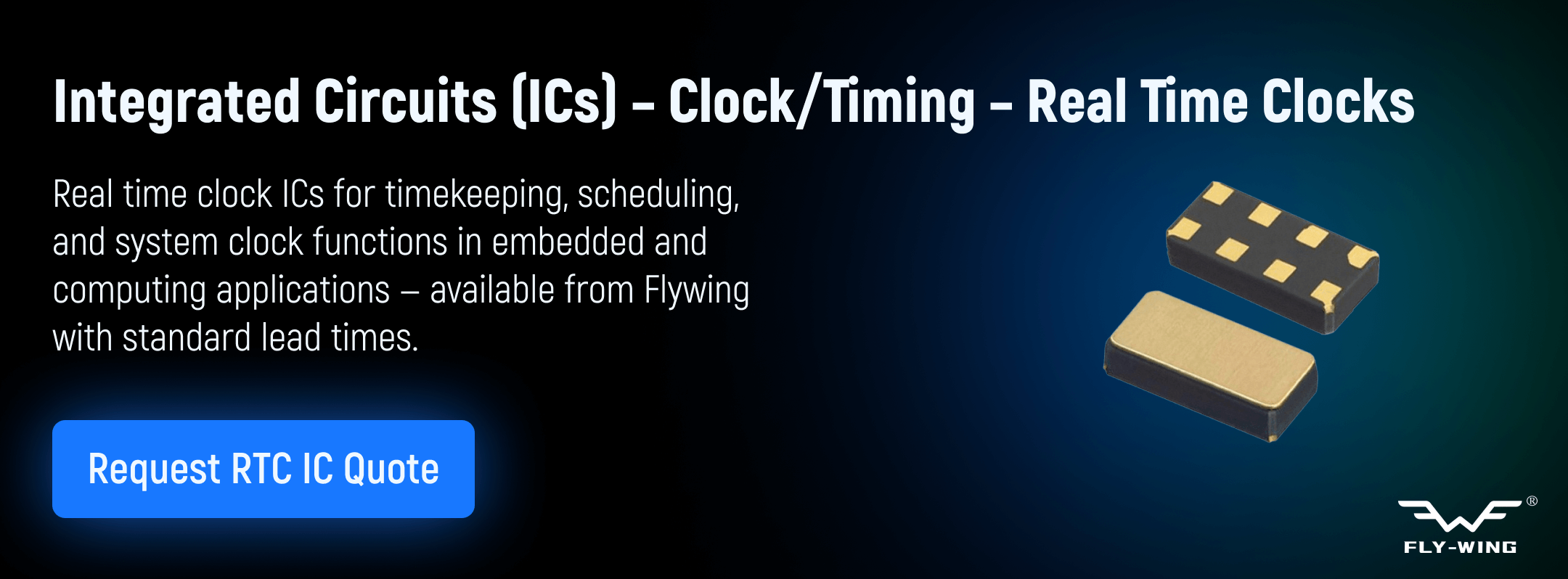 Real time clock integrated circuits used for timekeeping, scheduling, and system clock functions in embedded and computing applications, available from Flywing.