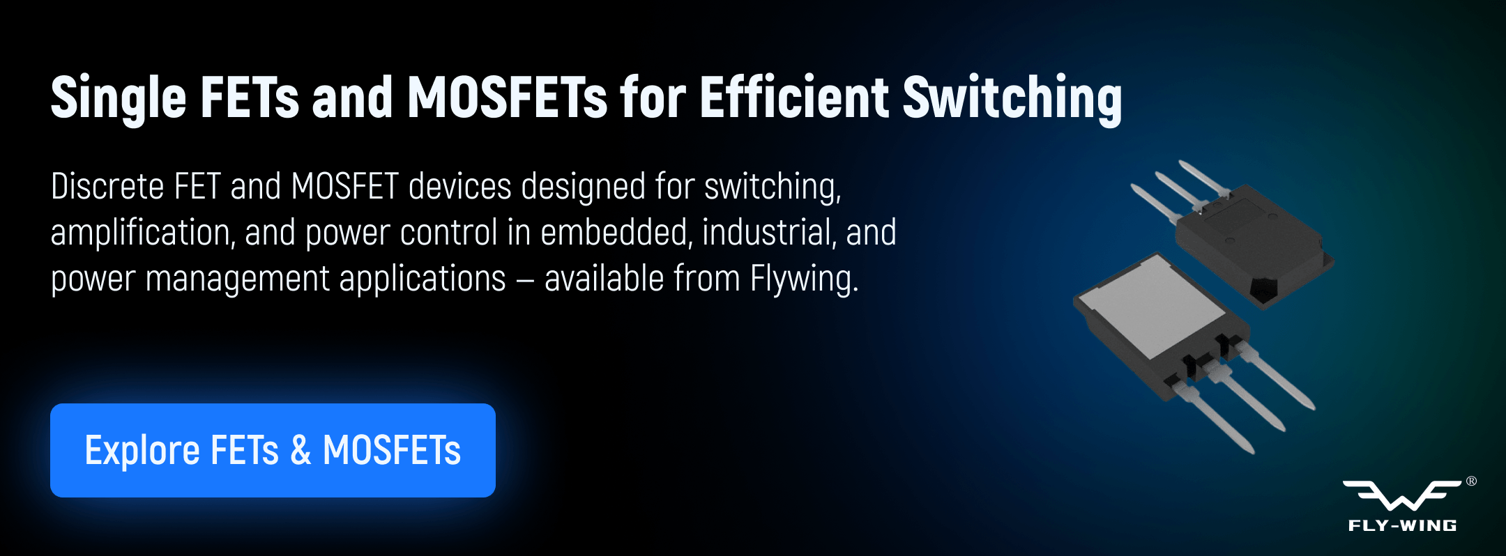 single FET and MOSFET devices used for switching, amplification, and power control in embedded, industrial, and power management electronic systems.