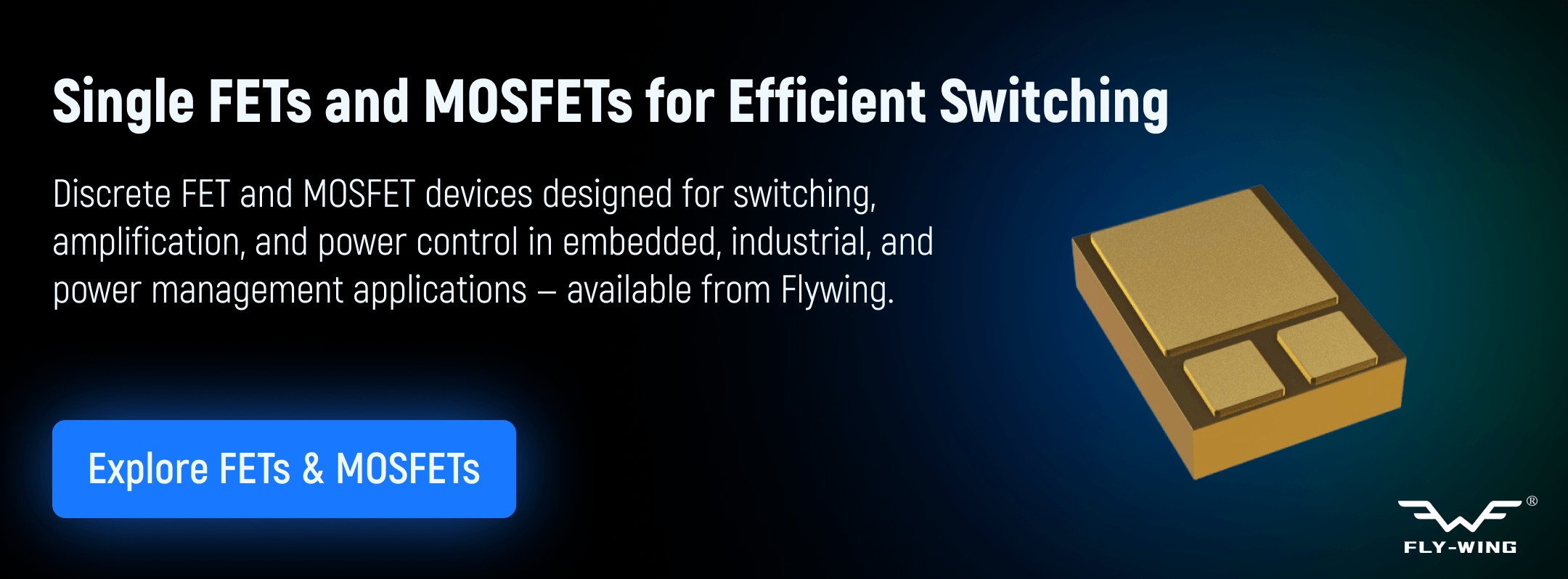 single FET and MOSFET devices used for switching, amplification, and power control in embedded, industrial, and power management electronic systems.
