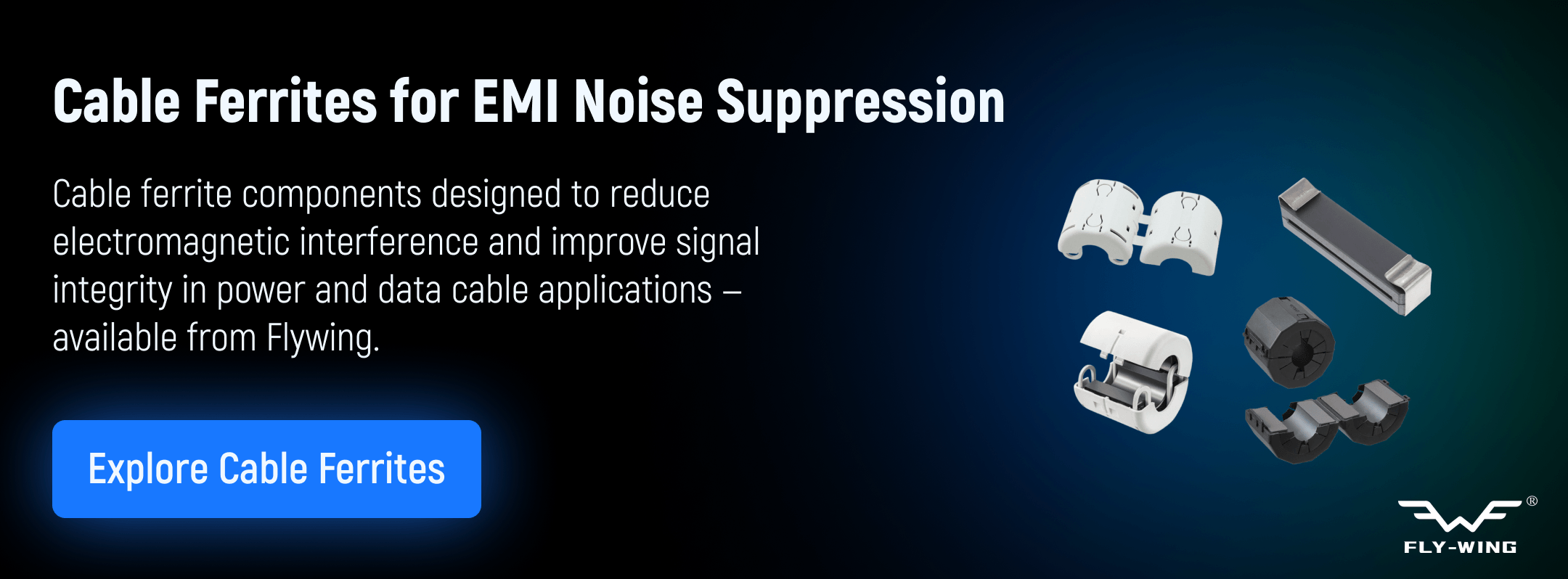 cable ferrites used for electromagnetic interference suppression and signal integrity improvement in power and data cable applications.